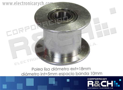 [PL-715L] PL-715L Polea GT2 Lisa Diametro ext=18mm diametro int=5mm espacio Banda 10mm